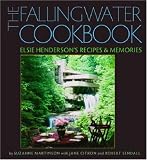 The Fallingwater Cookbook: Elsie Henderson's Recipes and Memories The Fallingwater Cookbook: Elsie Henderson's Recipes and Memories
