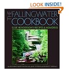 The Fallingwater Cookbook: Elsie Henderson's Recipes and Memories by  Suzanne Martinson, Jane Citron, and Robert Sendall