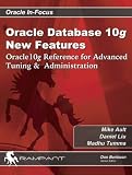 Oracle Database 10g New Features: Oracle10g Reference for Advanced Tuning & Administration (Oracle In-Focus series)