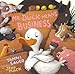 Mr. Duck Means Business (Paula Wiseman Books)