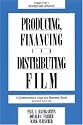 Producing, Financing, and Distributing Film: A Comprehensive Legal and Business Guide