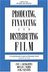 Producing, Financing, and Distributing Film: A Comprehensive Legal and Business Guide
