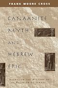 Canaanite Myth and Hebrew Epic: Essays in the History of the Religion of Israel