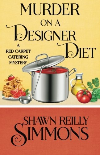 Murder on a Designer Diet (A Red Carpet Catering Mystery) (Volume 3)