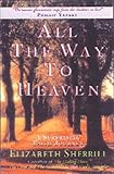 All the way to heaven : a surprising faith journey