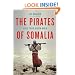 The Pirates of Somalia: Inside Their Hidden World