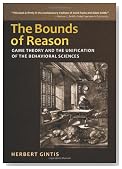 The Bounds of Reason: Game Theory and the Unification of the Behavioral Sciences