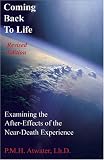 Coming Back To Life: Examining the After-Effects of the Near-Death Experience