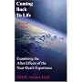 Coming Back To Life: Examining the After-Effects of the Near-Death Experience