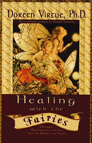 Healing With the Fairies (How Nature's Angels Can Help You in Every Area of Your Life)