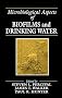 Microbiological Aspects of Biofilms and Drinking Water (Microbiology of Extreme & Unusual Environments)