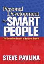Personal Development for Smart People: The Conscious Pursuit of Personal Growth