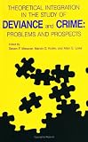 Theoretical Integration in the Study of Deviance and Crime: Problems and Prospects (S U N Y Series in Critical Issues in Criminal Justice)