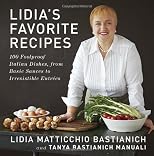 Lidia's Favorite Recipes: 100 Foolproof Italian Dishes, from Basic Sauces to Irresistible Entrées