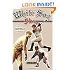 White Sox Glory: For the Love of Nellie, Shoeless Joe, and Konerko