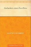 Gedanken eines Zweiflers - Gustave Flaubert