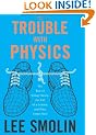 The Trouble with Physics: The Rise of String Theory, the Fall of a Science, and What Comes Next