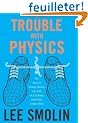 The Trouble With Physics: The Rise of String Theory, the Fall of a Science, And What Comes Next
