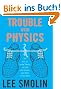 The Trouble with Physics: The Rise of String Theory, the Fall of a Science, and What Comes Next