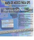 Mexico GPS Atlas 2009 (Mapa de Mexico Para GPS: Compatible Con Garmin)