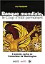 Banque mondiale, le Coup d'Etat permanent : L'agenda cach� du Consensus de Washington