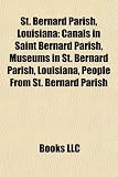 St. Bernard Parish, Louisiana: Battle of New Orleans, Chalmette, Louisiana, Arabi, Louisiana, Meraux, Louisiana, Poydras, Louisiana, Violet: Battle of ... Louisiana, Saint Malo, Louisiana, Yat dialect
