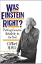 Was Einstein Right? 2nd Edition: Putting General Relativity To The Test