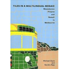 Tiles in a Multilingual Mosaic: Macedonian, Filipino and Somali in Melbourne (Pacific Linguistics 578)