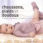 Chaussons, plaids et doudous : 20 mod�les � tricoter pour les tout petits