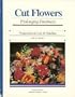 Cut Flowers: Prolonging Freshness : Postproduction Care & Handling