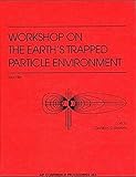 Workshop on the earth's trapped particle environment : Taos, NM