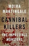 Cannibal Killers: The Impossible Monsters