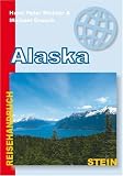 Alaska: Reisehandbuch - Hans-Peter Richter, Michael Grosch