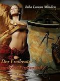 Der Freibeuter und die Piratenlady: Frivole Abenteuer auf hoher See