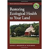 restoring ecological health to your land the science and practice of ecological restoration series