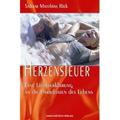 Herzensfeuer. Eine Liebeserkl�rung an die Paradoxien des Lebens