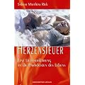 Herzensfeuer. Eine Liebeserkl�rung an die Paradoxien des Lebens