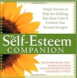The Self-esteem Companion: Simple Exercises to Help You Challenge Your Inner Critic & Celebrate Your Personal Strengths