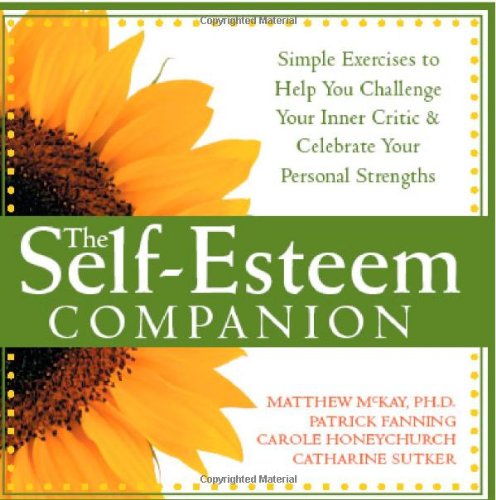 The Self-Esteem Companion: Simple Exercises to Help You Challenge Your Inner Critic and Celebrate Your Personal Strengths Book Image