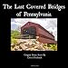 The Last Covered Bridges Of Pennsylvania