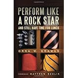 Perform Like A Rock Star and Still Have Time for Lunch