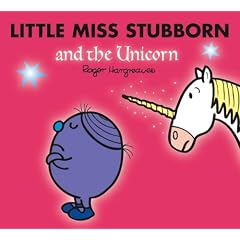 Little Miss Stubborn and the Unicorn (Mr Men & Little Miss Sparkly)