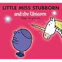Little Miss Stubborn and the Unicorn (Mr Men & Little Miss Sparkly)