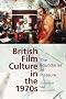 British Film Culture of the 1970s: The Boundaries of Pleasure