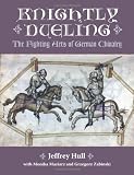 Knightly Dueling: The Fighting Arts of German Chivalry