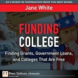 Funding College: Finding Grants, Government Loans, and Colleges That Are Free