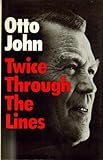 Twice through the lines : the autobiography of Otto John