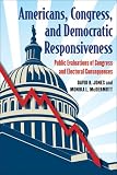 Americans, Congress, and Democratic Responsiveness: Public Evaluations of Congress and Electoral Consequences