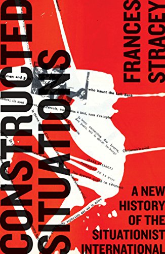Constructed Situations: A New History of the Situationist International (Marxism and Culture)の表紙