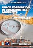 Price formation in commodities markets : financialisation and beyond : report of a CEPS-ECMI task force